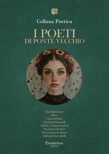 Collana Poetica I Poeti di Ponte Vecchio vol. 22 - Edizione 2025, Paul McGregor ; Luca Nebbiai ; Patrizia Raimondi ; Edwin J. Rojas Espinal ; Francesco Romeo ; Maria Rosaria Russo ; Deborah Savoldelli ; Mece - Ebook - 9791257053130