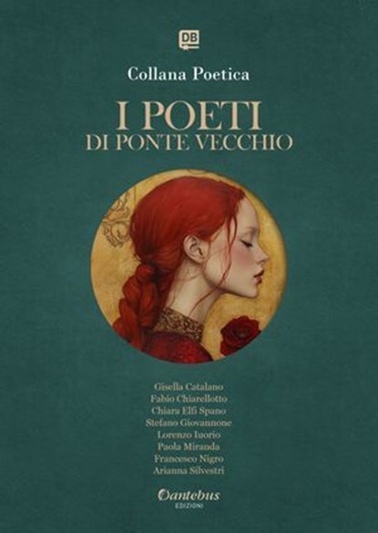 Collana Poetica I Poeti di Ponte Vecchio vol. 28 - Edizione 2025, Gisella Catalano ; Fabio Chiarellotto ; Chiara Elfi Spano ; Stefano Giovannone ; Lorenzo Iuorio ; Paola Miranda ; Francesco Nigro ; Arianna Silvestri - Ebook - 9791257053505