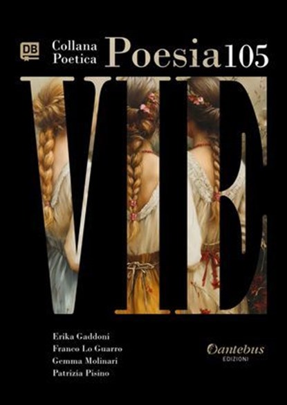 Collana Poetica Vie vol. 105, Erika Gaddoni ; Franco Lo Guarro ; Gemma Molinari ; Patrizia Pisino - Ebook - 9791257055981