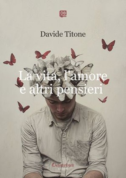 La vita, l’amore e altri pensieri, Davide Titone - Ebook - 9791257056933