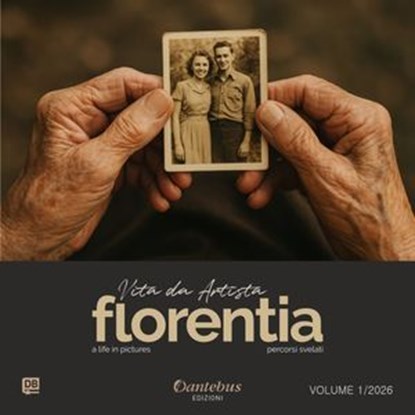 Vita da Artista Florentia vol. 1/2026, Marusca Tridenti ; Mariadele Lombardi ; Carmela Scuderi ; Camilla Faccio ; Natale Brambilla ; Silvia Dalle Aste ; Rebecca Corà ; Giovanna Gurioli ; Annamaria Franzolini ; Mattia Tolio ; Claudio Bordin ; Alessandra Salvo ; Lucia Sarpante ; Sebastiano Falco - Ebook - 9791257056957