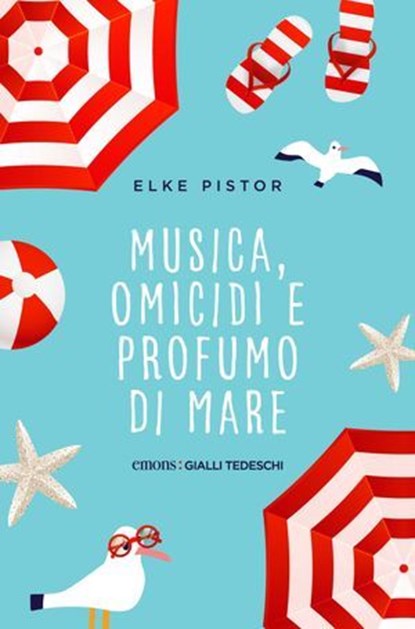 Musica, omicidi e profumo di mare, Elke Pistor - Ebook - 9791257190132