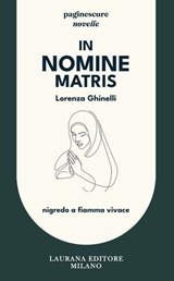 In nomine matris - Lorenza Ghinelli - 9791257300050