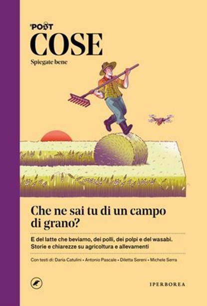 COSE Spiegate bene - Che ne sai tu di un campo di grano?, Daria Catulini ; Diletta Sereni ; Antonio Pascale ; Michele Serra - Ebook - 9791257800246