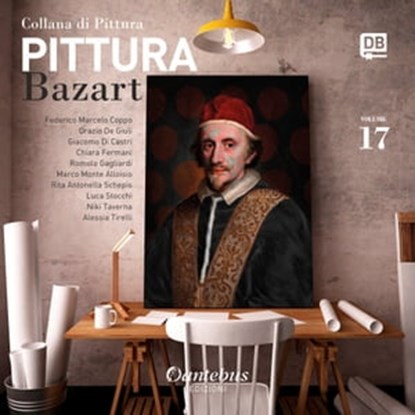 Collana di Pittura Bazart vol. 17, Federico Marcelo Coppo ; Orazio De Giuli ; Giacomo Di Castri ; Chiara Fermani ; Romolo Gagliardi ; Marco Monte Alloisio ; Rita Antonella Schepis ; Luca Stocchi ; - Niki Taverna ; Alessia Tirelli - Ebook - 9791259501523