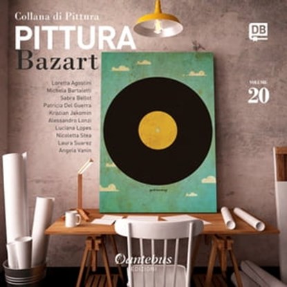 Collana di Pittura Bazart vol. 20, Loretta Agostini ; Michela Bartaletti ; Sabra Bellot ; Patricia Del Guerra ; Kristian Jakomin ; Alessandro Lonzi ; - Luciana Lopes ; Nicoletta Stea ; Laura Suarez ; Angela Vanin - Ebook - 9791259502216