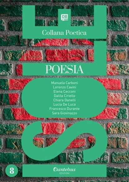 Collana Poetica Isole vol. 8, Manuela Carboni ; Lorenzo Cavini ; Elena Cecconi ; Dalila Ciriello ; Chiara Danelli ; Lucia De Luca ; Francesco Durante ; Sara Giovinazzo - Ebook - 9791259502391