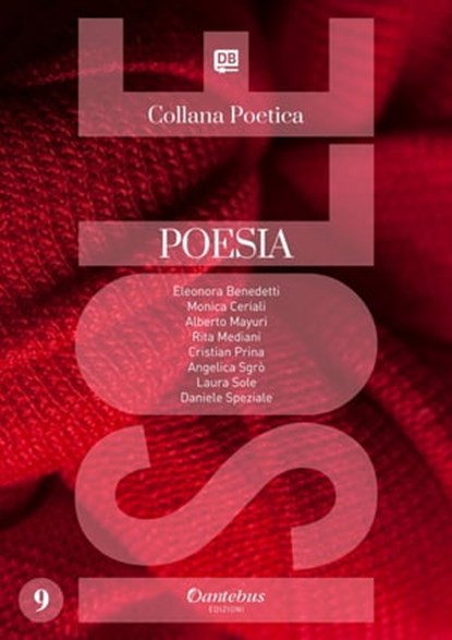 Collana Poetica Isole vol. 9, Eleonora Benedetti ; Monica Ceriali ; Alberto Mayuri ; Rita Mediani ; Cristian Prina ; Angelica Sgrò ; - Laura Sole ; Daniele Speziale - Ebook - 9791259502414