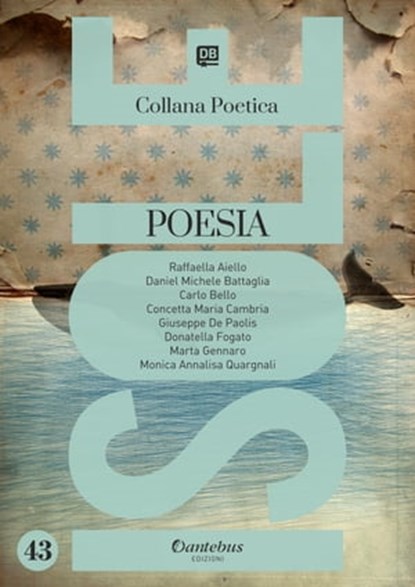 Collana Poetica Isole vol. 43, Monica Annalisa Quargnali ; Daniel Michele Battaglia ; Giuseppe De Paolis ; Carlo Bello ; Marta Gennaro ; Donatella Fogato ; Concetta Maria Cambria ; Raffaella Aiello - Ebook - 9791259503497