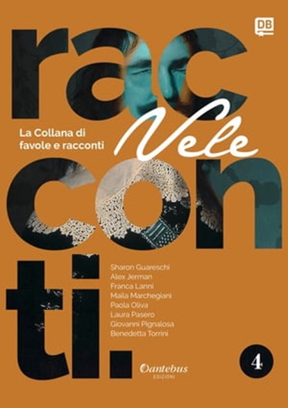 Collana di Racconti e Favole Vele vol. 4, Sharon Guareschi ; Alex Jerman ; Franca Lanni ; Maila Marchegiani ; Paola Oliva ; Laura Pasero ; Giovanni Pignalosa ; Benedetta Torrini - Ebook - 9791259504616