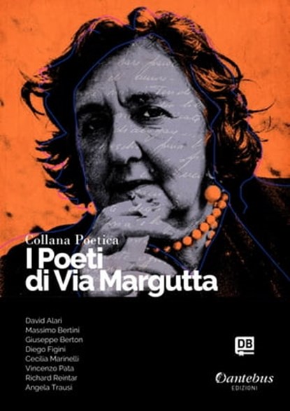Collana Poetica I Poeti di Via Margutta vol. 1, David Alari ; Massimo Bertini ; Giuseppe Berton ; Diego Figini ; Cecilia Marinelli ; Vincenzo Pata ; Richard Reintar ; Angela Trausi - Ebook - 9791259504999