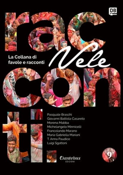 Collana di Racconti e Favole Vele vol. 9, Pasquale Braschi ; Morena Mabba ; Michelangelo Minnicelli ; Francolando Marano ; Maria Gabriella Mariani ; Giovanni Battista Casareto ; Anna Paudice ; Luigi Sgattoni - Ebook - 9791259505286