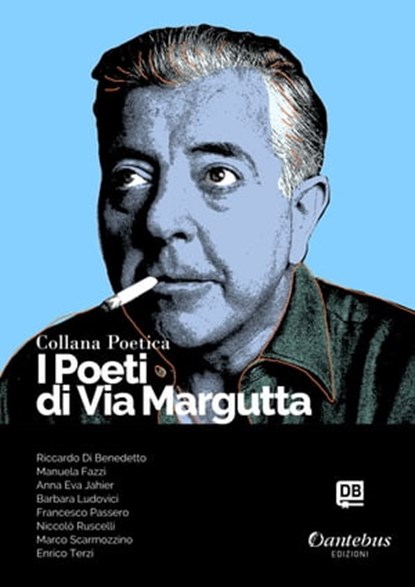 Collana Poetica I Poeti di Via Margutta vol. 36, Riccardo Di Benedetto ; Manuela Fazzi ; Anna Eva Jahier ; - Barbara Ludovici ; Francesco Passero ; Niccolò Ruscelli ; Marco Scarmozzino ; Enrico Terzi - Ebook - 9791259507006