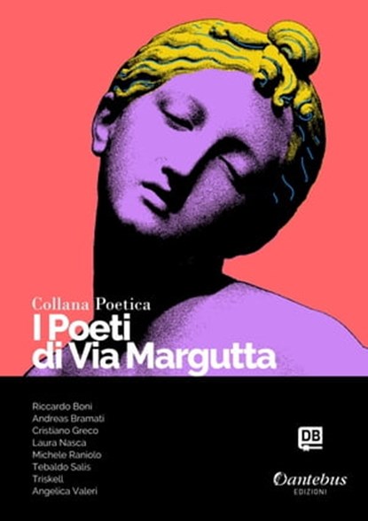 Collana Poetica I Poeti di Via Margutta vol. 52, Andreas Bramati ; Cristiano Greco ; Laura Nasca ; Riccardo Boni ; Michele Raniolo ; Tebaldo Salis ; - Triskell ; Angelica Valeri - Ebook - 9791259507785