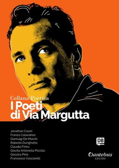 Collana Poetica I Poeti di Via Margutta vol. 54, Jonathan Casini ; Franco Colandrea ; Gianluigi De Marchi ; Roberto Durighetto ; Claudia Firinu ; Giovita Antonella Piccillo ; Gessica Pino ; Francesco Vasciarelli - Ebook - 9791259507822