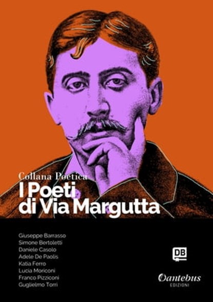 Collana Poetica I Poeti di Via Margutta vol. 67, Giuseppe Barrasso ; Simone Bertoletti ; Daniele Casolo ; Adele De Paolis ; Katia Ferro ; Lucia Moriconi ; Franco Pizziconi ; - Guglielmo Torri - Ebook - 9791259508621