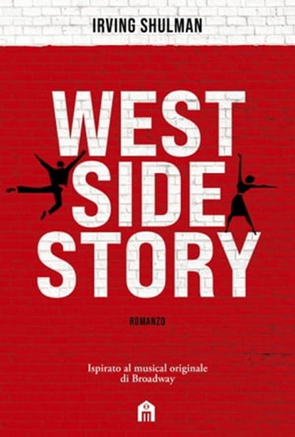 West Side Story. Romanzo, Irving Schulman - Ebook - 9791259571212