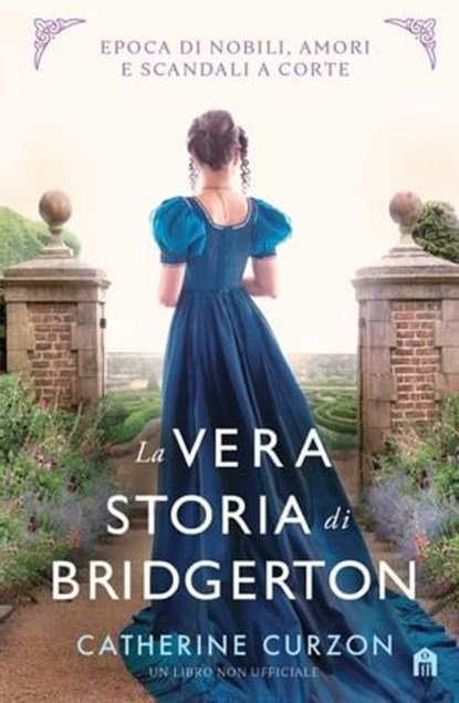 La vera storia di Bridgerton, Catherine Curzon - Ebook - 9791259573681