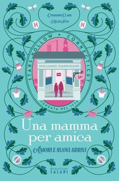 Una mamma per amica. Amori e nuovi arrivi, Catherine Clark ; Helen Pai - Ebook - 9791259577719