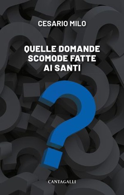 Quelle domande scomode fatte ai santi, AA.VV. ; Giampaolo Crepaldi ; Stefano Fontana - Ebook - 9791259625618