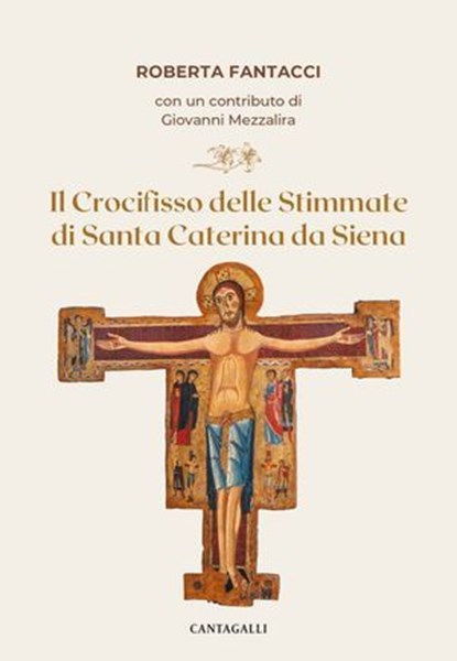 Il crocifisso delle stimmate di Santa Caterina da Siena, Roberto Fantacci ; Giovanni Mezzalira - Ebook - 9791259626707