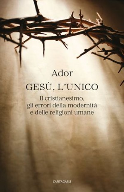Gesù, l’unico, Pietro Rodà Ador - Ebook - 9791259628268