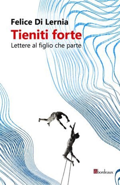 Tieniti forte, Felice Di Lernia - Ebook - 9791259631503