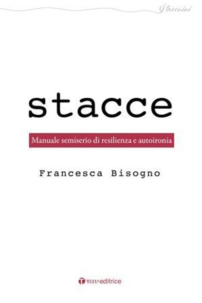 Stacce, Francesca Bisogno ; Michela Serangeli - Ebook - 9791259754776