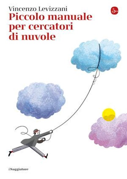 Piccolo manuale per cercatori di nuvole, Vincenzo Levizzani - Ebook - 9791259810694