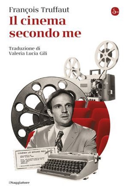 Il cinema secondo me, François Truffaut ; Valeria Lucia Gili - Ebook - 9791259813718