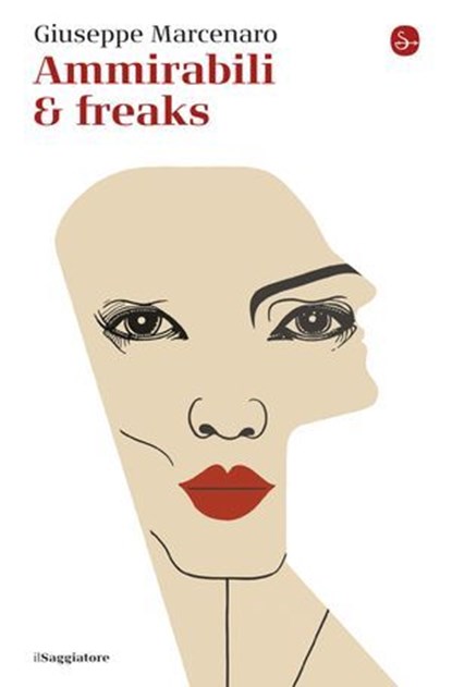 Ammirabili & freaks, Giuseppe Mercenaro - Ebook - 9791259813831