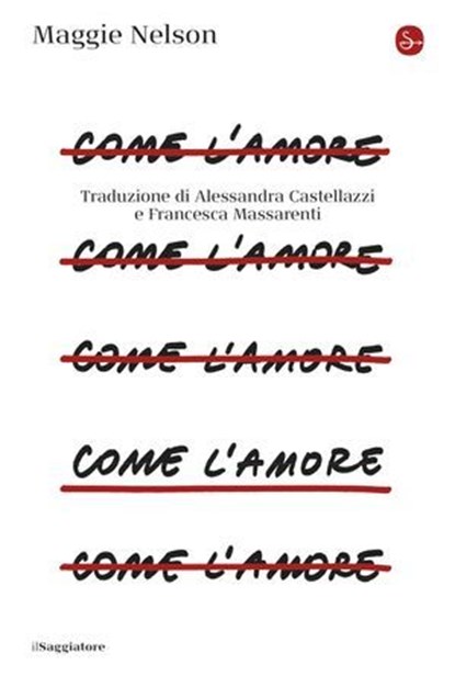 Come l'amore, Maggie Nelson - Ebook - 9791259814111