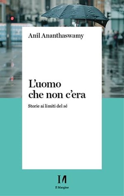 L'uomo che non c'era, Anil Ananthaswamy - Ebook - 9791259820655