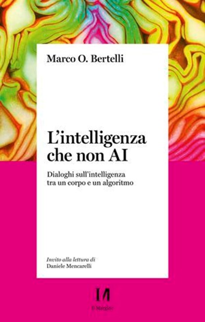 L'intelligenza che non AI, Marco Bertelli - Ebook - 9791259821737