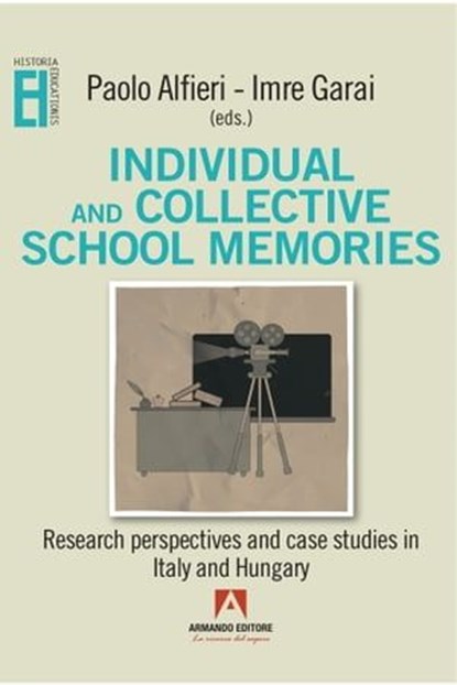Individual and collective school memories, Paolo Alfieri ; Imre Garai - Ebook - 9791259844002