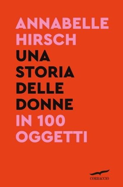 Una storia delle donne in 100 oggetti, Annabelle Hirsch - Ebook - 9791259921505