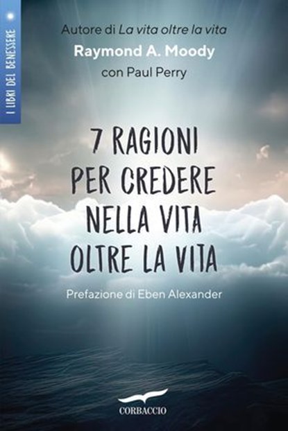 7 ragioni per credere nella vita oltre la vita, Raymond A. Jr. Moody - Ebook - 9791259921857