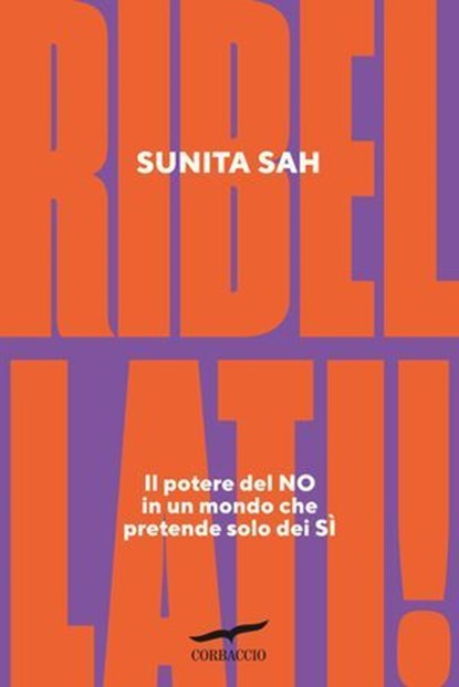 Ribellati!, Sunita Sah - Ebook - 9791259922762