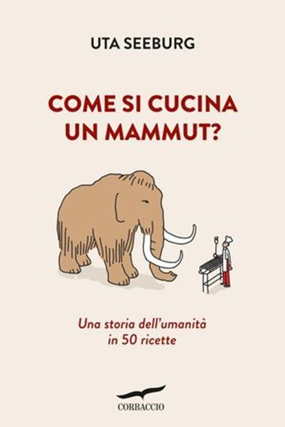 Come si cucina un mammut?, Uta Seeburg - Ebook - 9791259922892