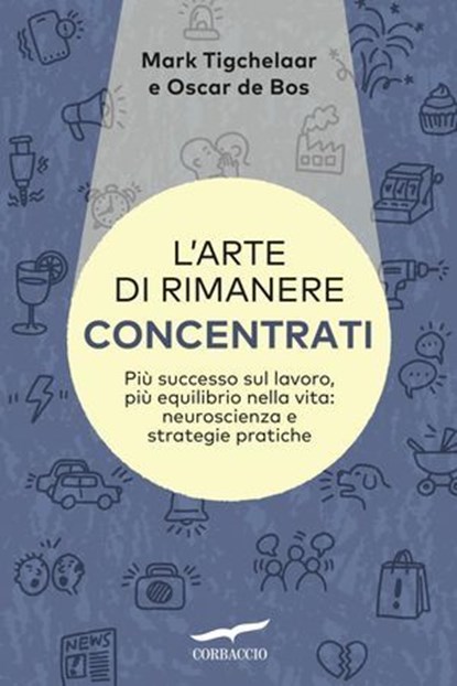 L'arte di rimanere concentrati, Mark Tigchelaar ; Oscar de Boos - Ebook - 9791259923899