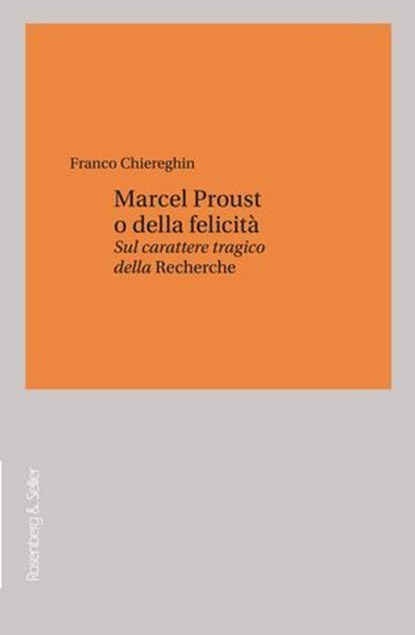 Marcel Proust o della felicità, Franco Chiereghin - Ebook - 9791259934246