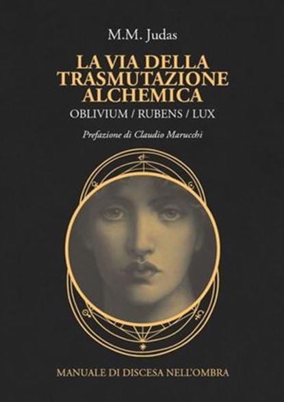 La via della trasmutazione alchemica, M.M. Judas - Ebook - 9791280002150