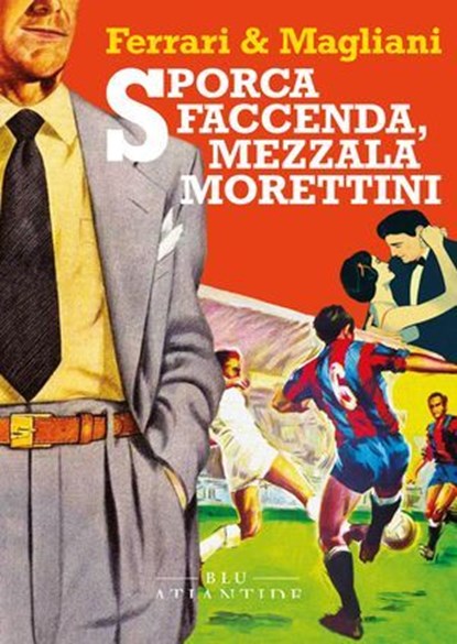 Sporca faccenda, mezzala Morettini, Marino Magliani ; Marco Ferrari - Ebook - 9791280028952