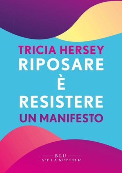 Riposare è resistere, Tricia Hersey - Ebook - 9791280028969