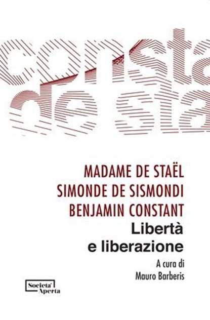 Libertà e liberazione, Anne-Louise Germaine Necker ; Jean Charles Léonard Simonde de Sismondi ; Henri-Benjamin Constant de Rebecque - Ebook - 9791280048332