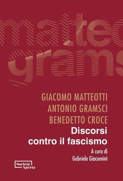 Discorsi contro il fascismo, Giacomo Matteotti ; Antonio Gramsci ; Benedetto Croce - Ebook - 9791280048707