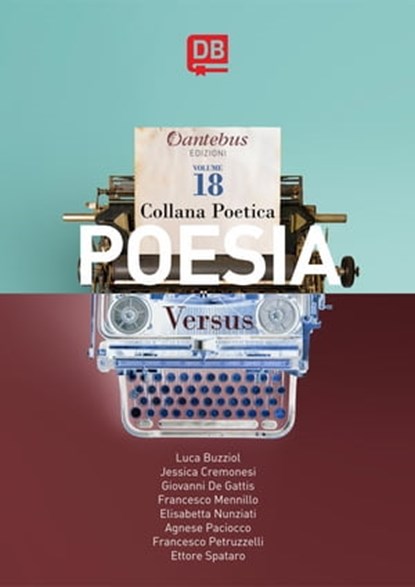 Collana Poetica Versus vol. 18, Francesco Mennillo ; Luca Buzziol ; Jessica Cremonesi ; Agnese Paciocco ; Francesco Petruzzelli ; Elisabetta Nunziati ; Giovanni De Gattis ; Ettore Spataro - Ebook - 9791280055071