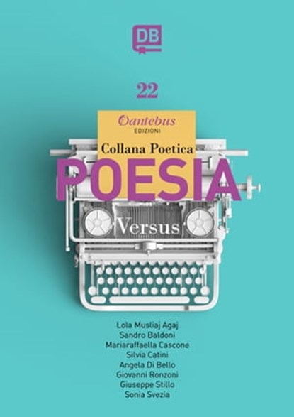 Collana Poetica Versus vol. 22, Lola Musliaj Agaj ; Silvia Catini ; Angela Di Bello ; Mariaraffaella Cascone ; Giovanni Ronzoni ; Sandro Baldoni ; Giuseppe Stillo ; Sonia Svezia - Ebook - 9791280055149