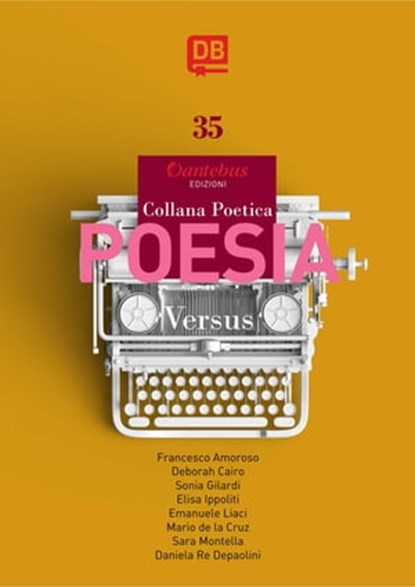Collana Poetica Versus vol. 35, Francesco Amoroso ; - Mario de la Cruz ; Deborah Cairo ; Sonia Gilardi ; Elisa Ippoliti ; Emanuele Liaci ; Sara Montella ; Daniela Re Depaolini - Ebook - 9791280055699