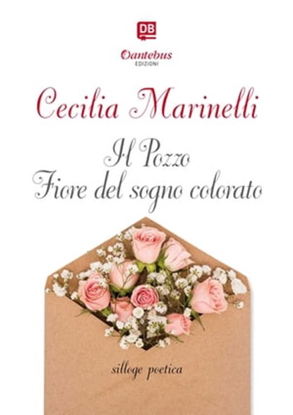Il Pozzo Fiore del sogno colorato, Cecilia Marinelli - Ebook - 9791280055750